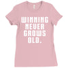 Winning Never Grows Old Ladies Fitted T-Shirt
