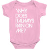 why does it always rain on me Baby Onesie