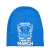 Never Underestimate Dog Rescuer Who Was Born March Baby Beanies