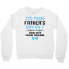 I'm Your Father's Day Gift Mom Says You're Welcome Baby Boy Crewneck Sweatshirt