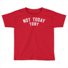 Not Today Toby Toddler T-shirt
