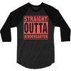 straight outta kindergarten 3/4 Sleeve Shirt