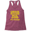 cheese sticks real good yup mhhmm! Racerback Tank