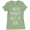 i need money not a job Ladies Fitted T-Shirt