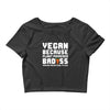 Vegan Because Plant Powered Badass Was Not an Offical Tittle Full Crop Top
