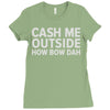 cash me outside Ladies Fitted T-Shirt