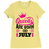 Queens Are Born in July Ladies Fitted T-Shirt