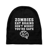 Zombies Eat Brains Dont Worry You Are Safe Baby Beanies