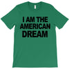 i am the american dream T-Shirt