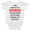 i was going to be a trump voter for halloween but my head wouldn't fit Baby Bodysuit