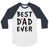 Best Dad Ever 3/4 Sleeve Shirt