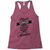 blessed are the curious for they shall have adventures Racerback Tank