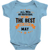 All Men Created Equal But The Best Born In May Baby Onesie