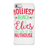 jolliest bunch of elves this side of the nuthouse iPhone 7 Case