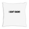 i don't know Throw Pillow