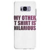 my other t shirt is hilarious Samsung Galaxy S8 Plus