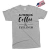 all you need is coffee &amp; eyeliner Exclusive T-shirt
