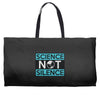science not silence Weekender Totes