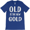 old is the new gold T-Shirt