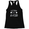 without me, it's just aweso Racerback Tank