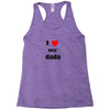 i love my dada Racerback Tank