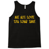 me not love Tank Top