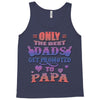 only the best dads get promoted to papa Tank Top