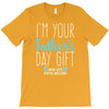 I'm Your Father's Day Gift Mom Says You're Welcome Boy T-Shirt