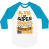My Wife Is Super Awesome Her Husband 3/4 Sleeve Shirt