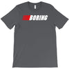 boring (nascar) T-Shirt