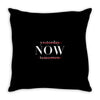 Yesterday Now Tomorrow Throw Pillow