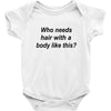 who needs hair ash grey Baby Bodysuit