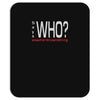 says who wisemenknownothing Mousepad