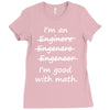 i'm an engineer i'm good at math Ladies Fitted T-Shirt