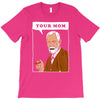 your mom freud T-Shirt