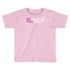 believe in yourself Toddler T-shirt