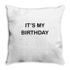 it's my birthday Throw Pillow