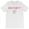 Restart? T-Shirt