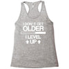 i don't get older, i level up Racerback Tank