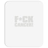 f cancer! Mousepad