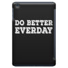 do better everday iPad Mini Case