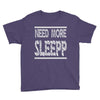 need more sleep Youth Tee