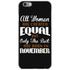 all women are created equal but only the best are born in november iPhone 6/6s Case