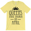 queens are born in april (2) T-Shirt