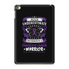 Never Underestimate the Strength of a Pancreatic Cancer Warrior iPad Mini 4