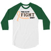 This Is My Fight Shirt 3/4 Sleeve Shirt
