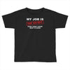 my job is top secret Toddler T-shirt