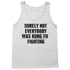 surely not everybody was kung fu fighting black color Tank Top