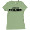 Always On Vacation Ladies Fitted T-Shirt
