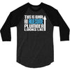 this is what an awesome plumber looks like 3/4 Sleeve Shirt